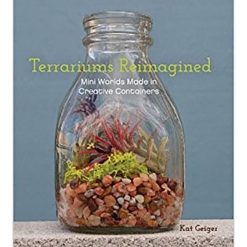 Terrariums Reimagined Book Mini Worlds Made in Creative Containers